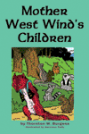 "Mother West Wind’s Children", by Thornton Burgess