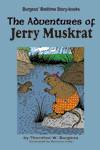 "The Adventures of Jerry Muskrat" by Thornton W. Burgess